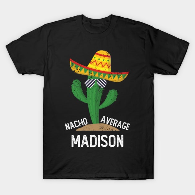 Nacho Average Madison Cinco De Mayo Mexican T-Shirt by EleCart